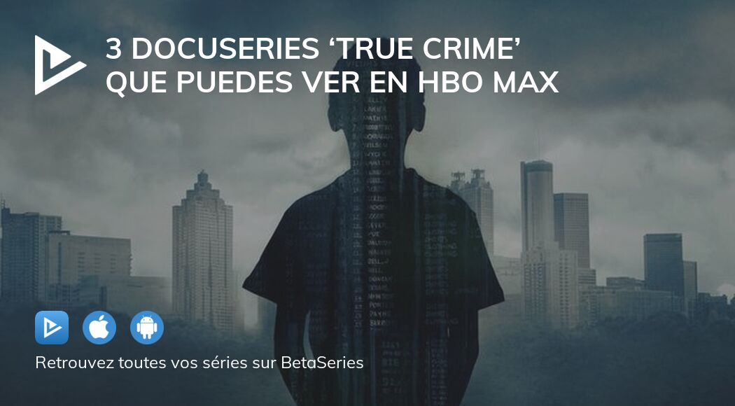 3 docuseries ‘true crime’ que puedes ver en HBO Max