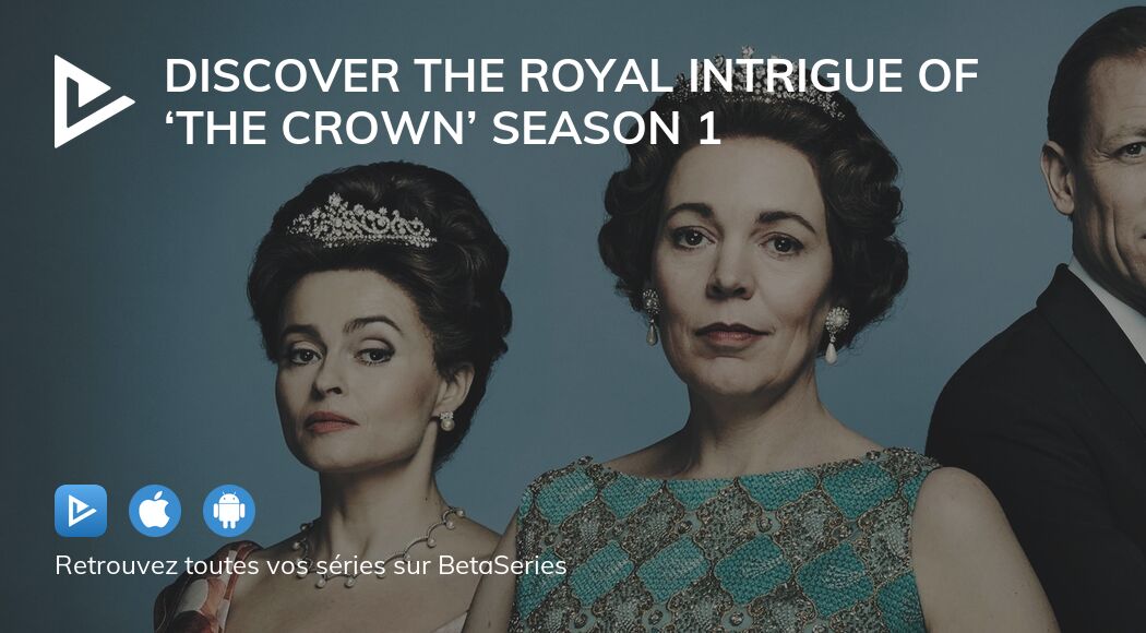 Discover the Royal Intrigue of ‘The Crown’ Season 1