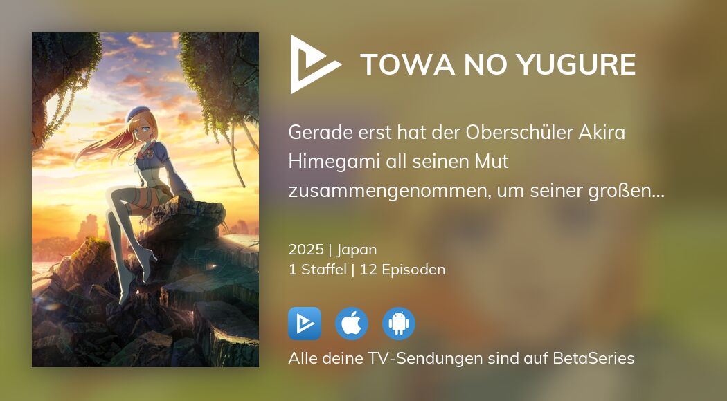 Video: Die Serie Towa no Yugure im legalen Streaming komplett ansehen