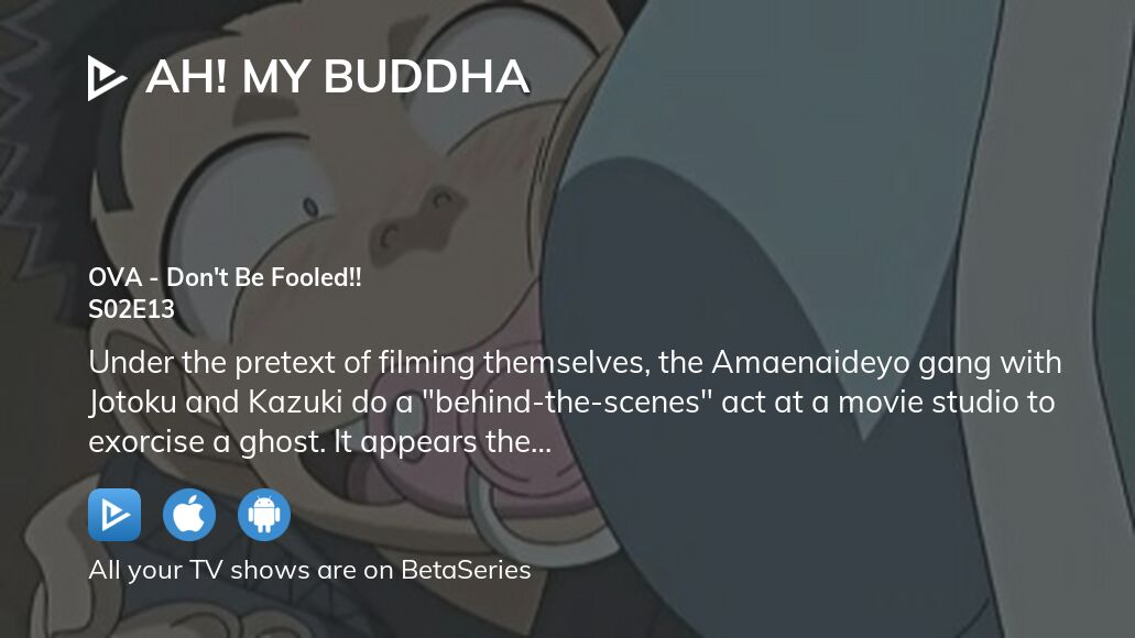 Watch Ah! My Buddha season 2 episode 13 streaming - BetaSeries