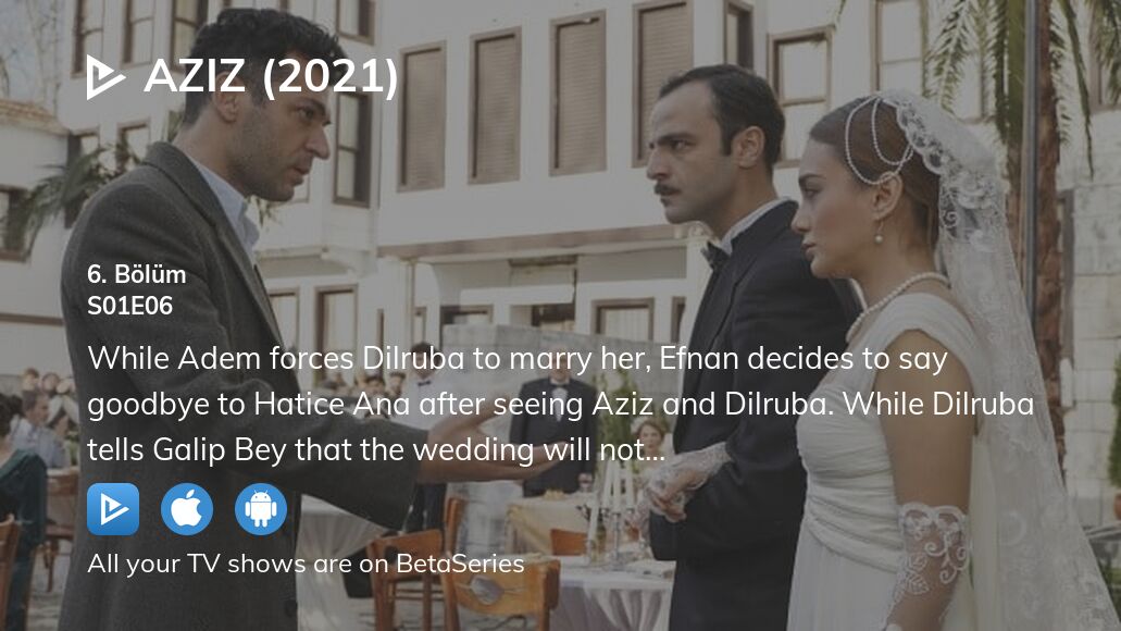 Watch Aziz (2021) season 1 episode 6 streaming online | BetaSeries.com