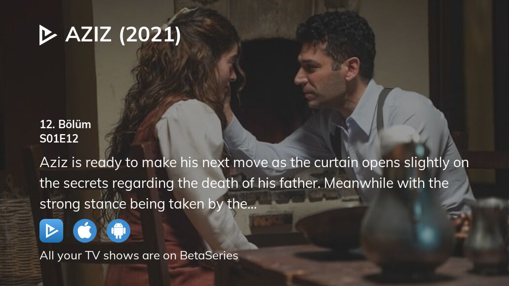 Watch Aziz (2021) season 1 episode 12 streaming online | BetaSeries.com