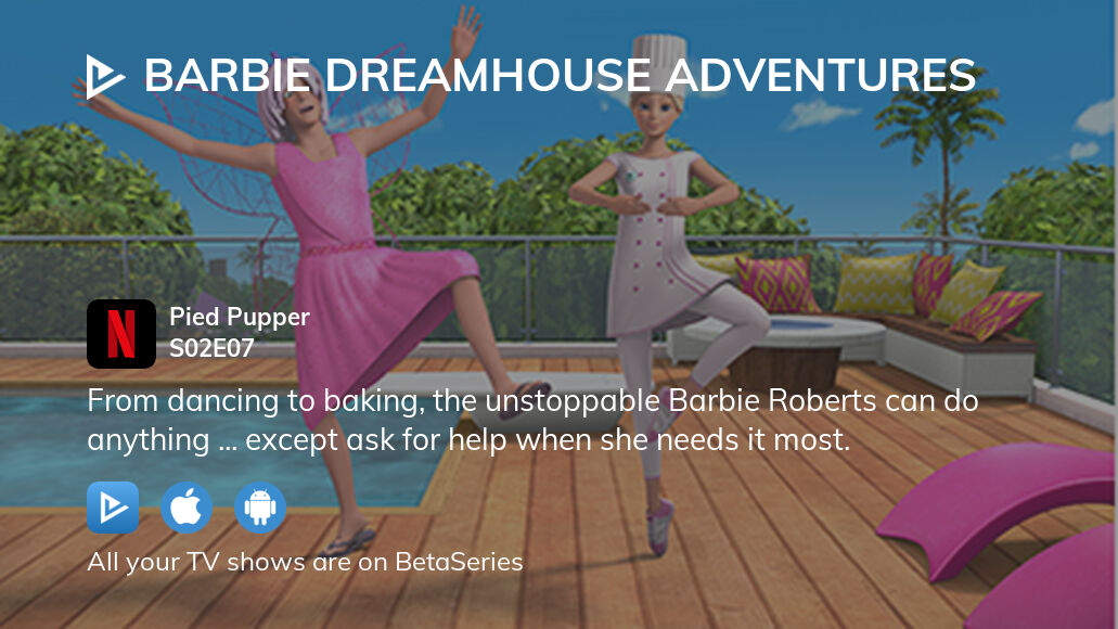 Watch Barbie Dreamhouse Adventures season 2 episode 7 streaming