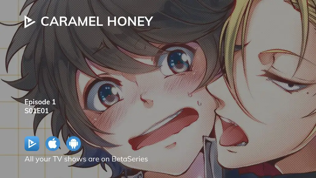 Watch Caramel Honey season 1 episode 1 streaming online 