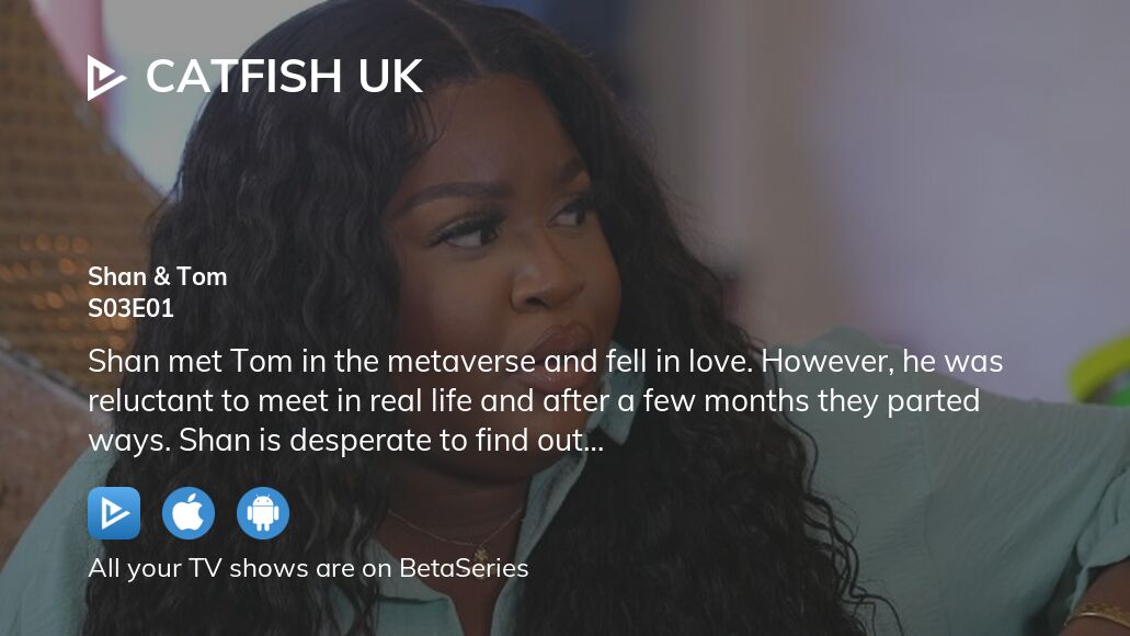 Watch Catfish UK season 3 episode 1 streaming online