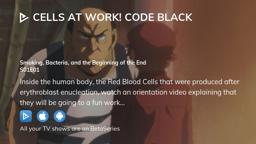 Watch Cells at Work! Code Black season 1 episode 1 streaming