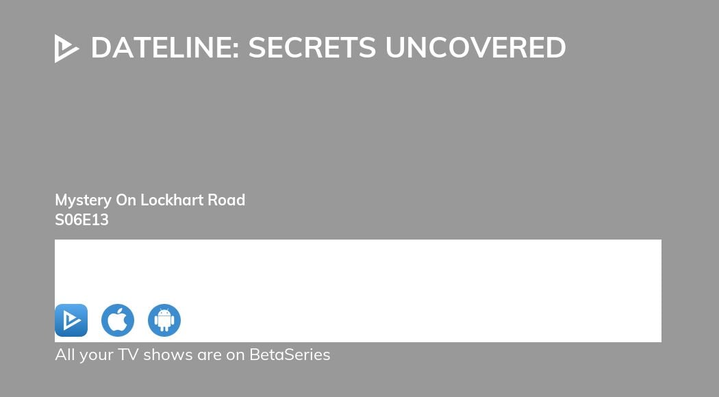 Watch Dateline: Secrets Uncovered season 6 episode 13 streaming