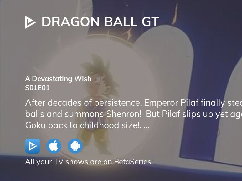 Dragon Ball GT (English Dub) A Devastating Wish - Watch on Crunchyroll