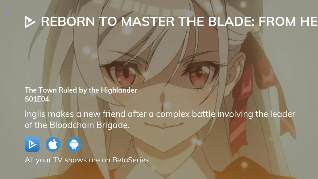 Reborn to Master the Blade: From Hero-King to Extraordinary Squire The Town  Ruled by the Highlander - Watch on Crunchyroll