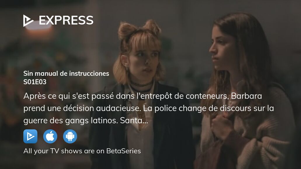 Where to watch Express season 1 episode 3 full streaming? | BetaSeries.com