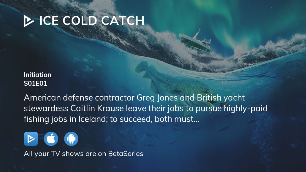 Where to watch Ice Cold Catch season 1 episode 1 full streaming?