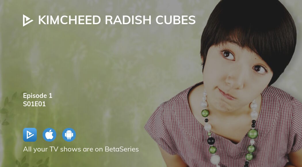 Watch Kimcheed Radish Cubes season 1 episode 1 streaming