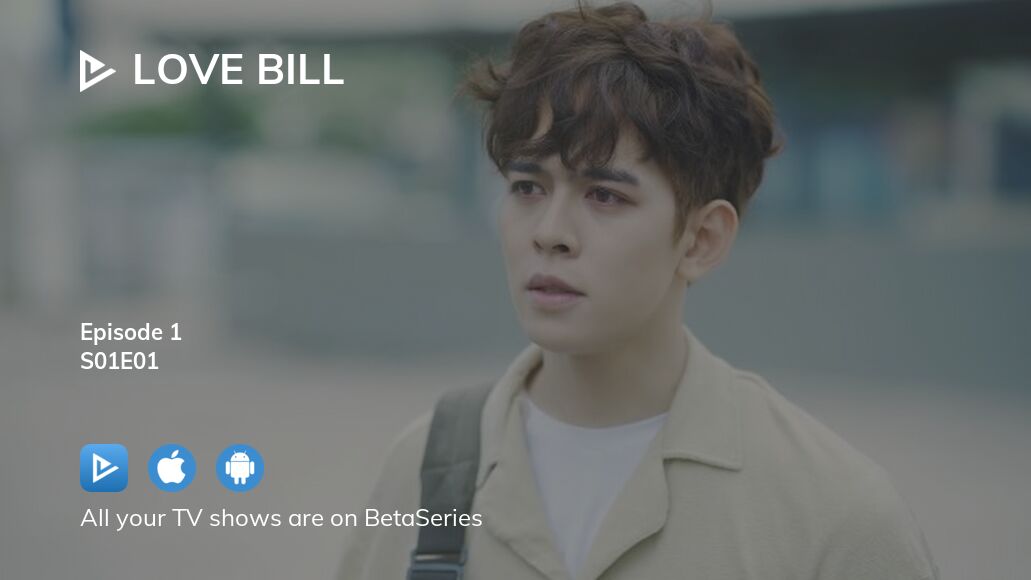 Where to watch Love Bill season 1 episode 1 full streaming