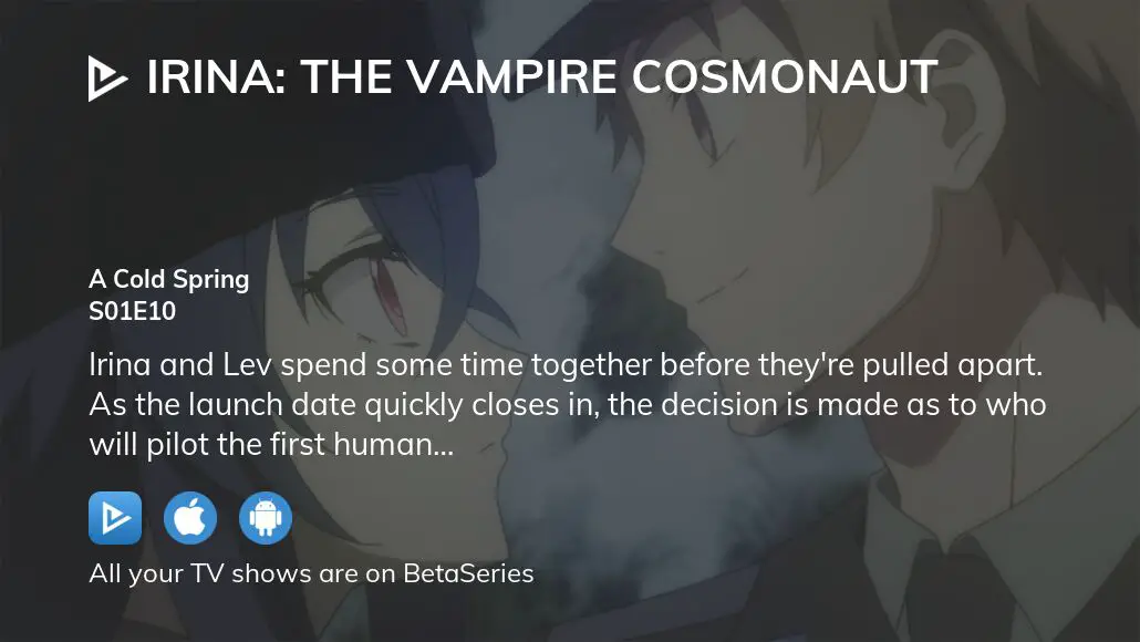 Watch Irina: The Vampire Cosmonaut season 1 episode 10 streaming online