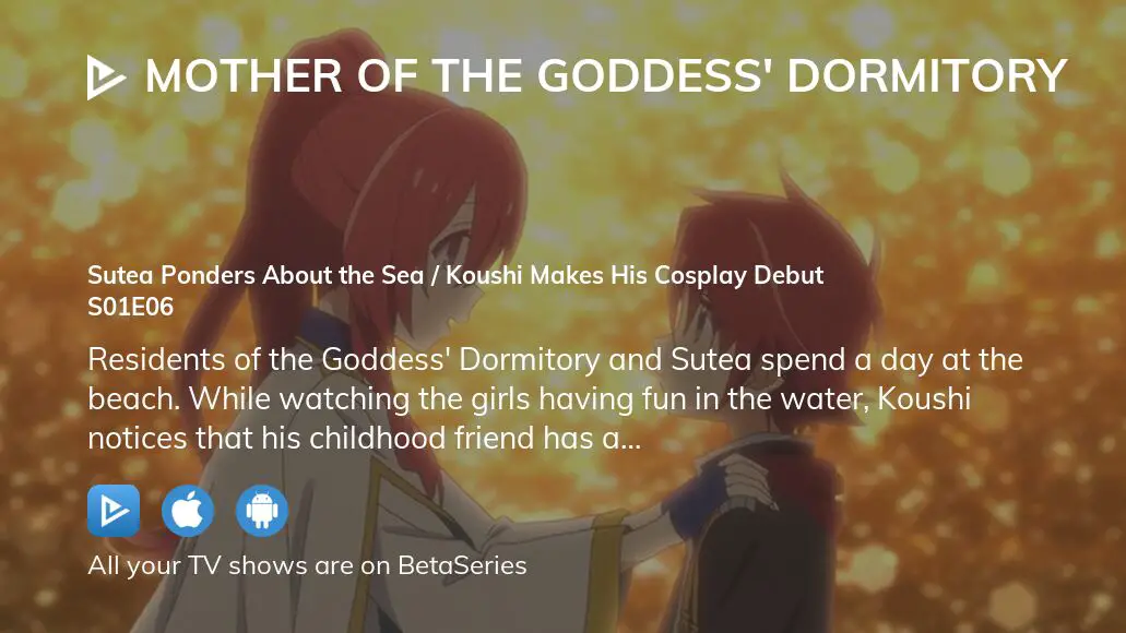 Mother of the Goddess' Dormitory (Episode 6) – Sutea Ponders About the Sea  / Koushi Makes his Cosplay Debut - The Otaku Author