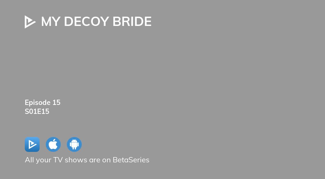 Watch My Decoy Bride season 1 episode 15 streaming online