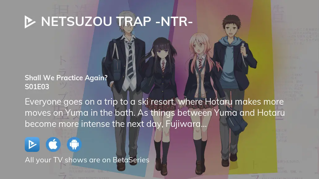 NTR: Netsuzou Trap Episode 3 - Watch Online
