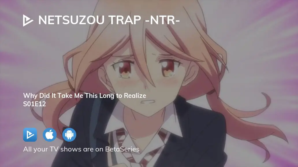 Watch Netsuzou Trap -NTR- season 1 episode 12 streaming online