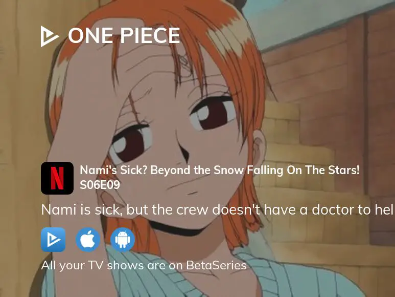 Nami's Sick? Beyond the Snow Falling on the Stars! - One Piece