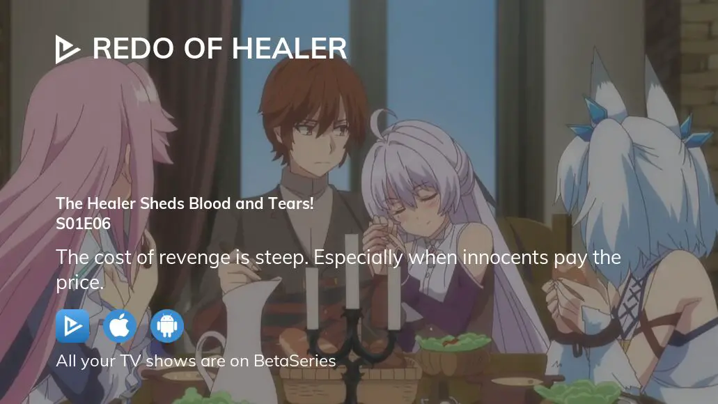 Watch Redo of Healer · Season 1 Episode 6 · The Healer Sheds Blood and  Tears! Full Episode Online - Plex