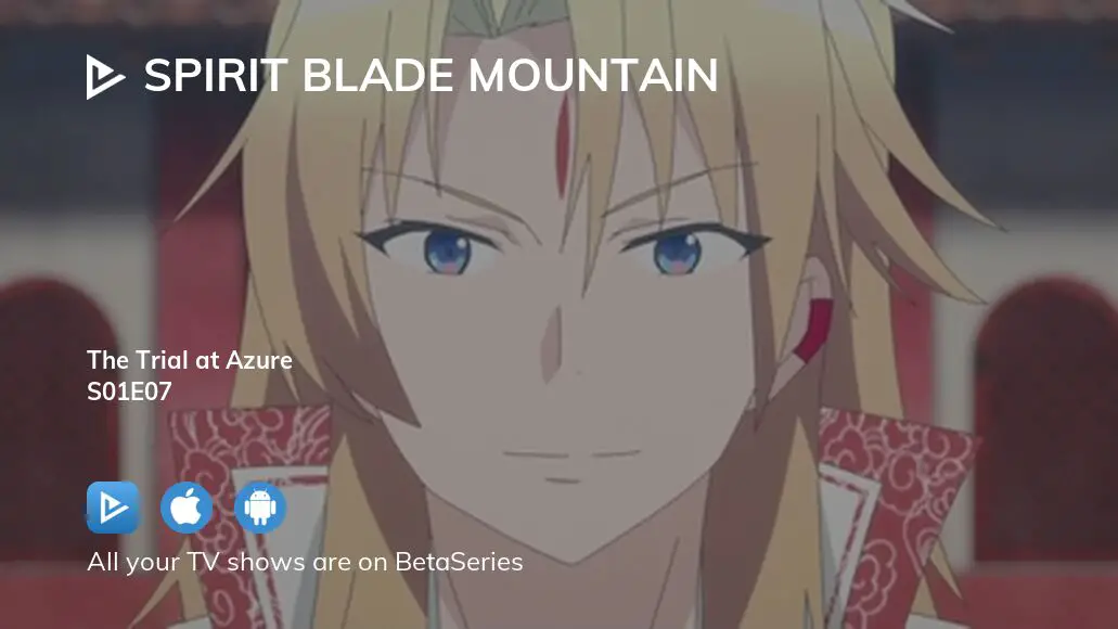 Watch Spirit Blade Mountain season 1 episode 7 streaming online |  