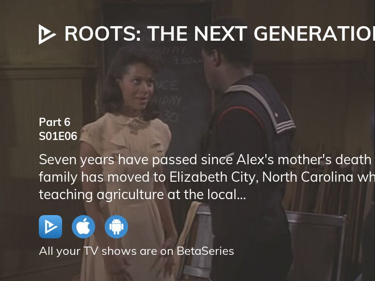 Watch Roots: The Next Generations season 1 episode 6 streaming