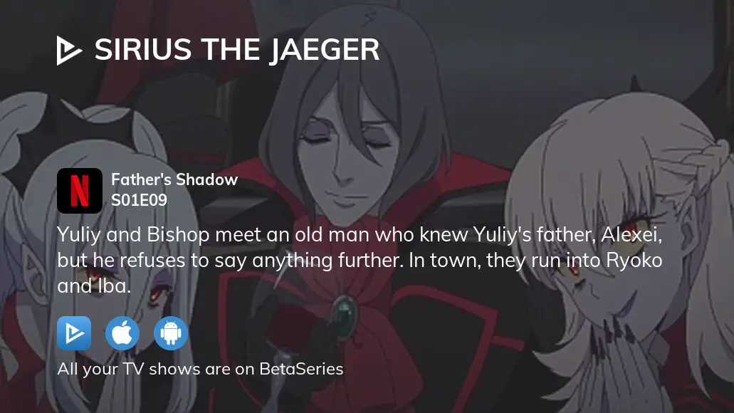 Watch Sirius the Jager Season 1 Episode 9 - Father's Shadow Online Now