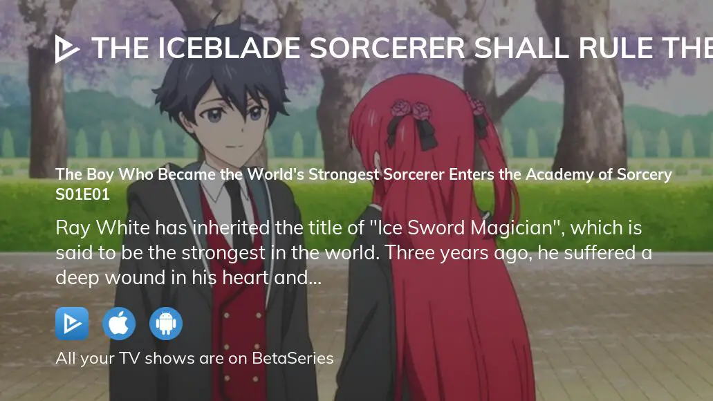 The Iceblade Sorcerer Shall Rule the World: Season 1 - The Boy Who Became  the World's Strongest Sorcerer Enters the Academy of Sorcery (2023) -  (S1E1) - Backdrops — The Movie Database (TMDB)