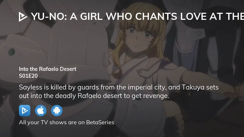 YU-NO: A Girl Who Chants Love at the Bound of This World (Dub) Into the  Rafaelo Desert - Watch on Crunchyroll