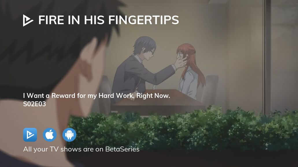Watch Fire in His Fingertips season 2 episode 3 streaming