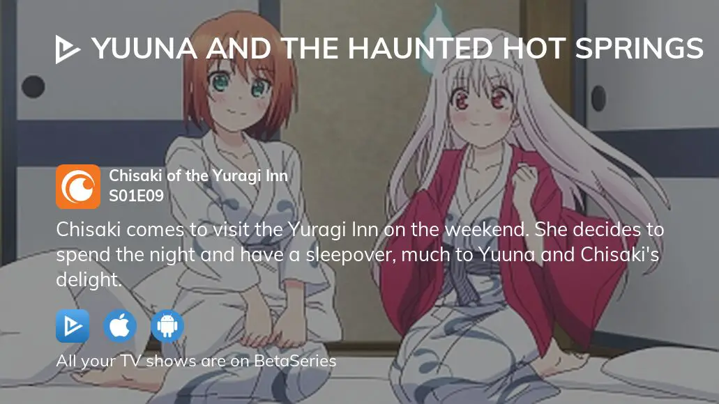 Aniplex of America on X: Yuuna and the Haunted Hot Springs Episode 9,  Chisaki and the Haunted Hot Springs, is now streaming on Crunchyroll!   / X