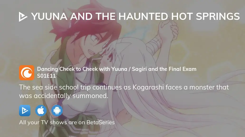 Yuuna and the Haunted Hot Springs The Overly Aggressive Sagiri / The  Seaside School and Kogarashi - Watch on Crunchyroll