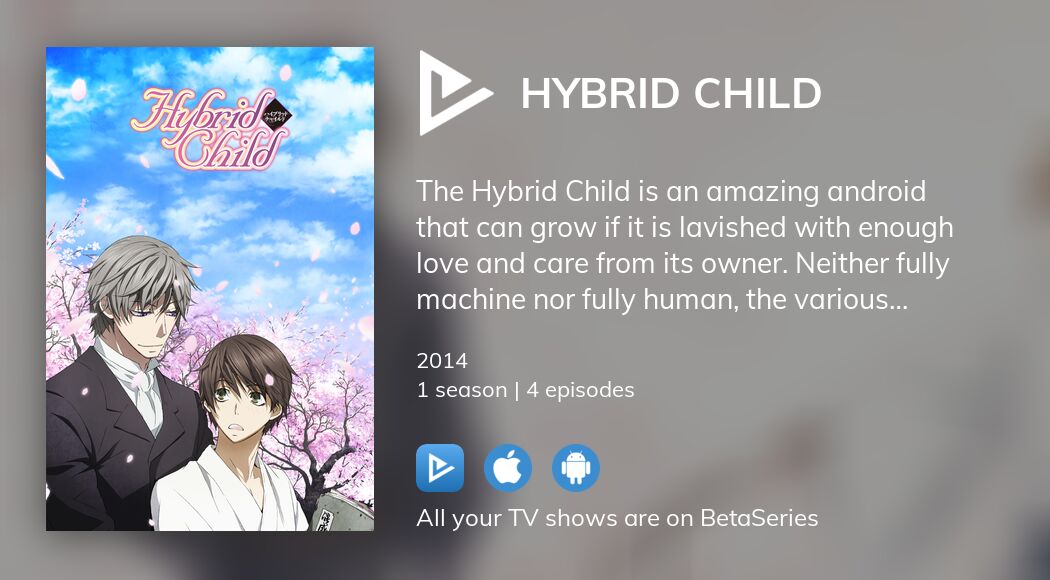 Watch Hybrid Child Tv Series Streaming Online Betaseries Com