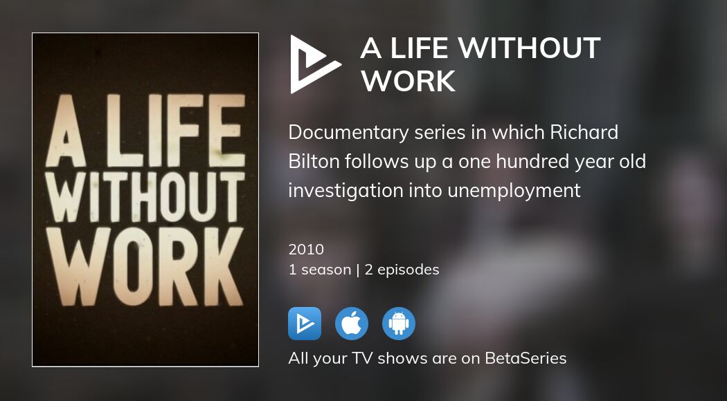 Watch A Life Without Work streaming