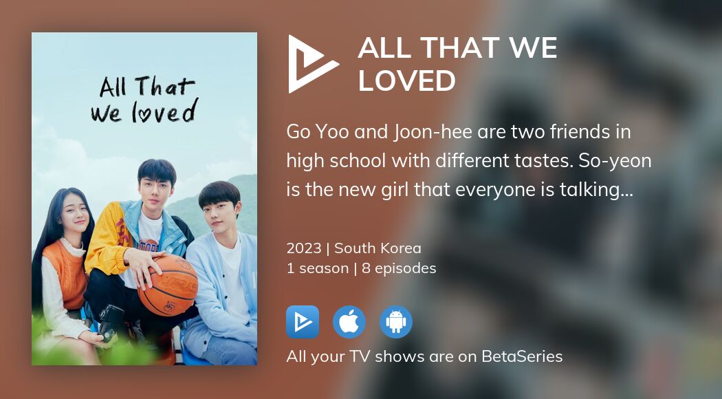 Watch All That We Loved streaming