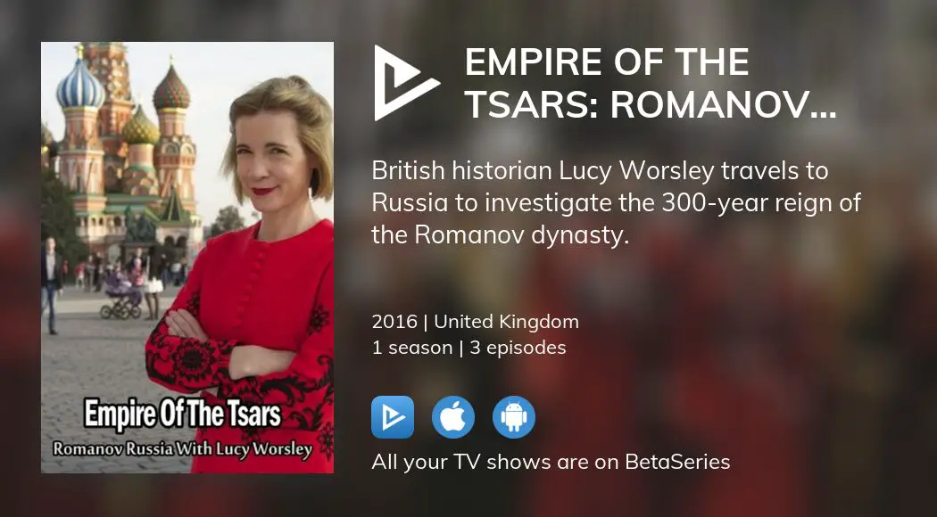 Where To Watch Empire Of The Tsars Romanov Russia With Lucy Worsley Tv Series Streaming Online 