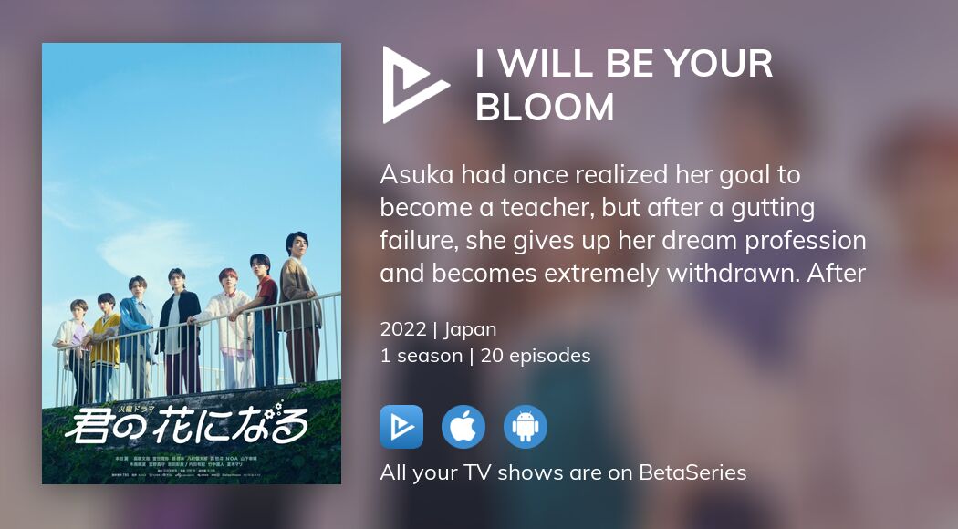 Where to watch I Will Be Your Bloom TV series streaming online