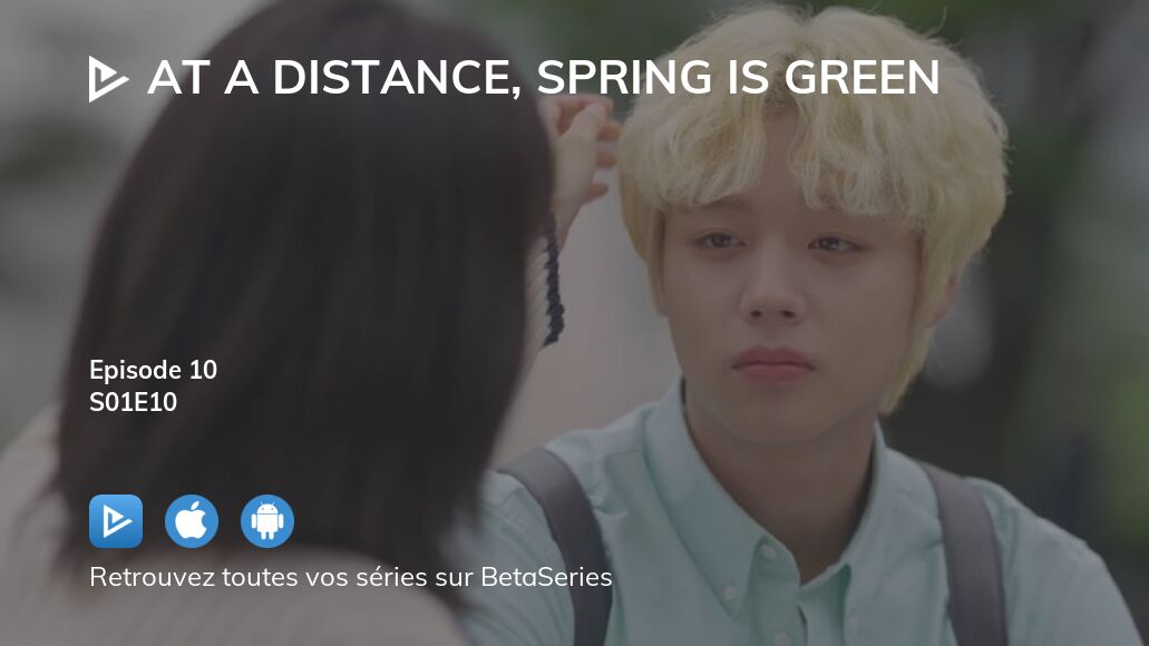 Regarder Vu de loin, le printemps est vert saison 1 épisode 10 en streaming complet VOSTFR, VF