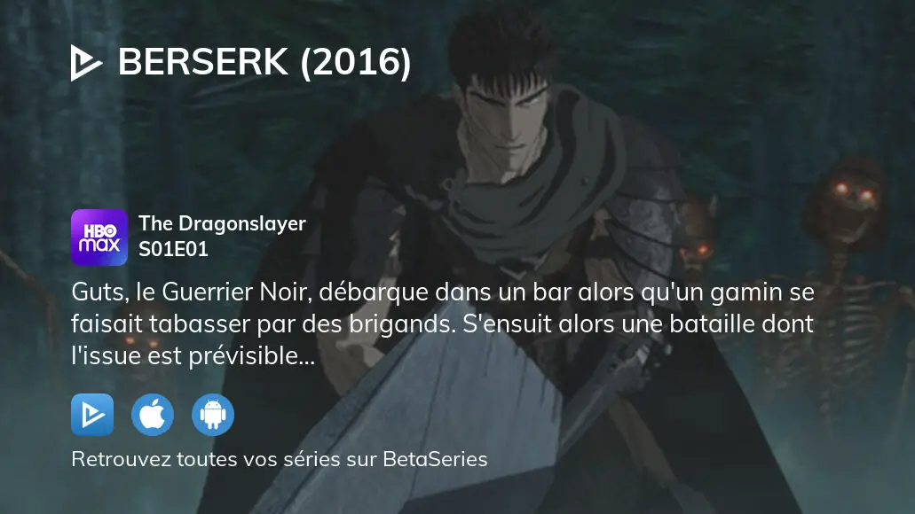 Regarder Berserk (2016) saison 1 épisode 1 en streaming complet VOSTFR, VF, VO | BetaSeries.com