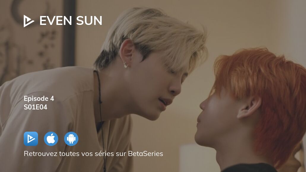 Regarder Even Sun saison 1 épisode 4 streaming complet