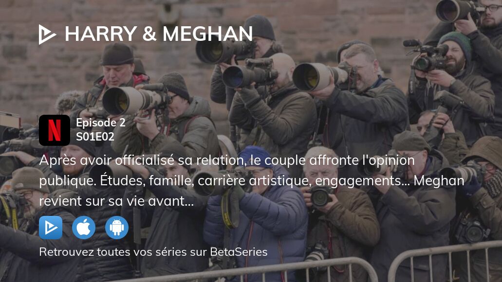 Où regarder Harry & Meghan saison 1 épisode 2 en streaming complet ...