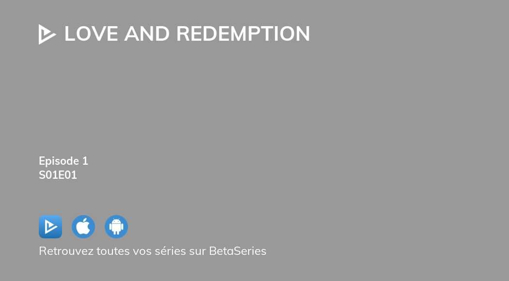 Où regarder Love and Redemption saison 1 épisode 1 en streaming complet ?