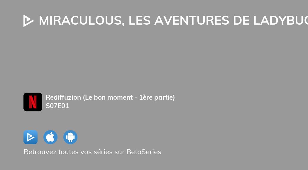 Regarder Miraculous, les aventures de Ladybug et Chat Noir saison 7 ...