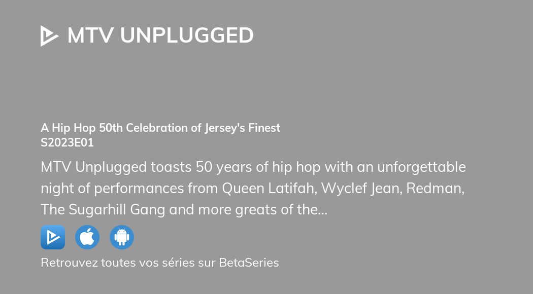 Où regarder MTV Unplugged saison 2023 épisode 1 en streaming complet ...