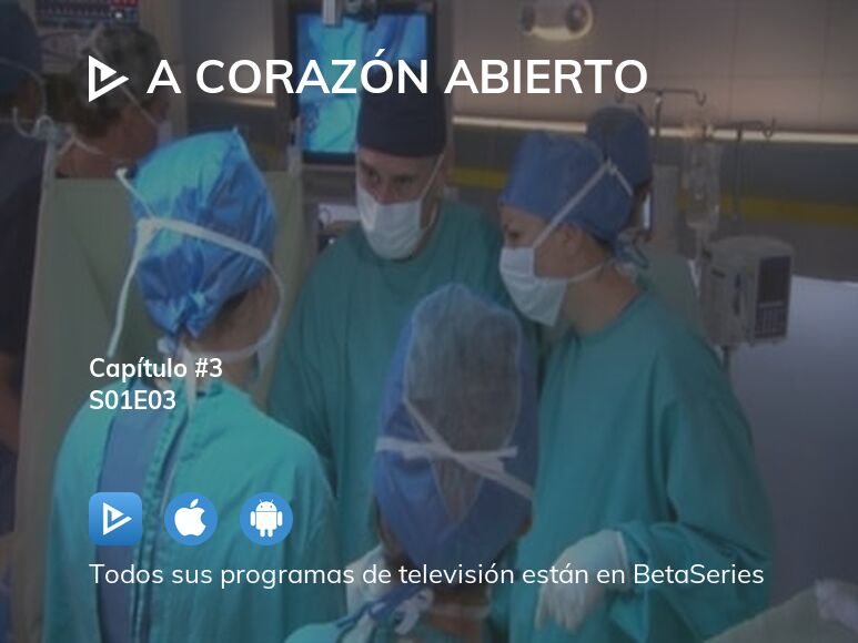 Ver A corazón abierto temporada 1 episodio 3 streaming