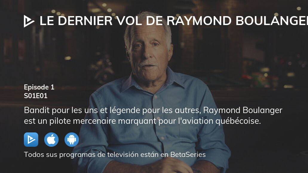Ver Le dernier vol de Raymond Boulanger temporada 1 episodio 1 en