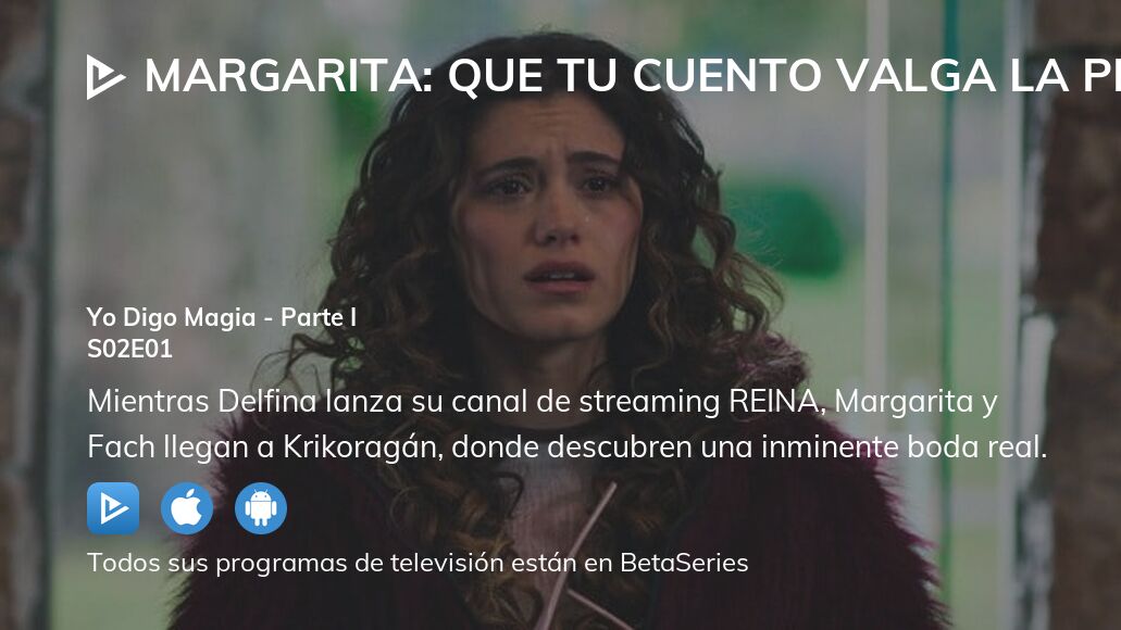 Ver Margarita: Que Tu Cuento Valga la Pena temporada 2 episodio 1 streaming