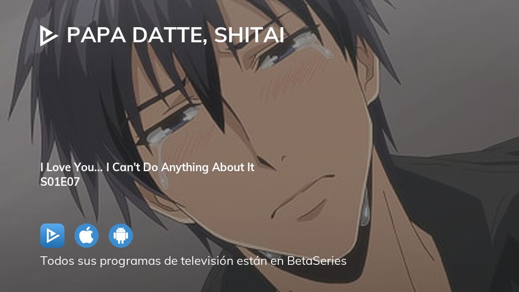 Ver Papa Datte, Shitai temporada 1 episodio 7 streaming