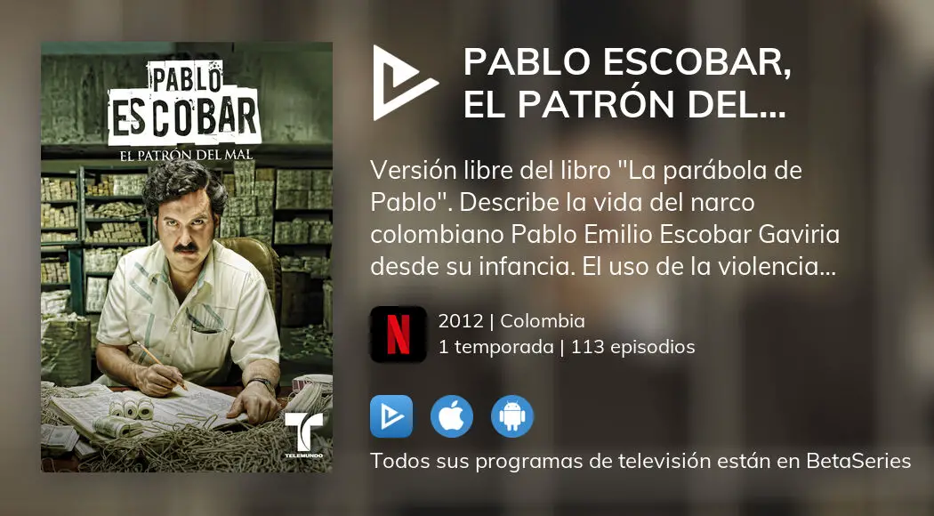Ver los episodios de Pablo Escobar, el patrón del mal en streaming VOSE,  VE, VO | BetaSeries.com