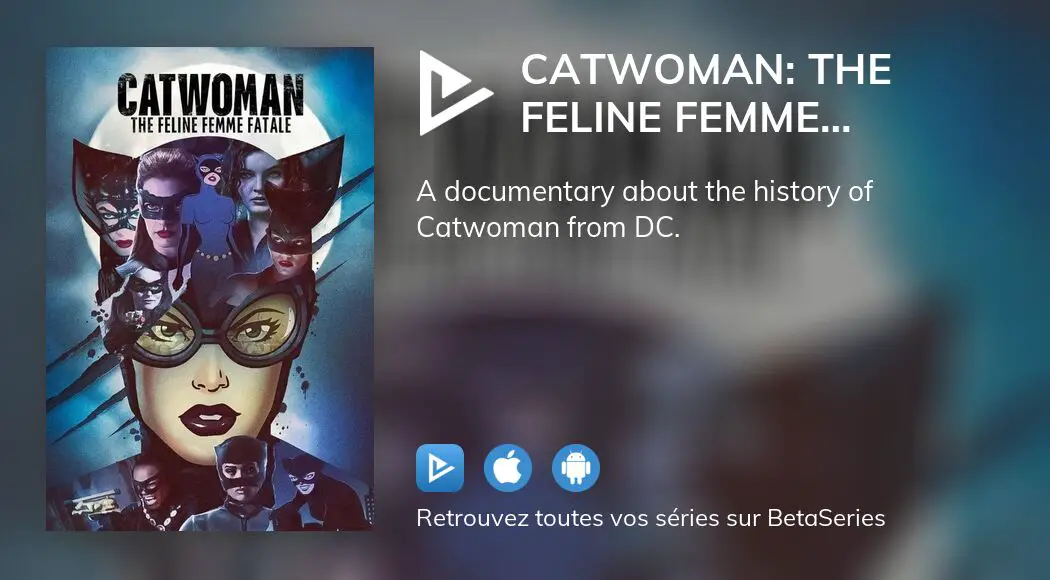 Où Regarder Le Film Catwoman The Feline Femme Fatale En Streaming